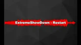 ExtremeShowDown - Restart[Electro House]