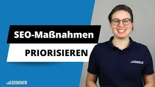 SEO Ma&szlig;nahmen priorisieren: So betreibst Du effektives SEO