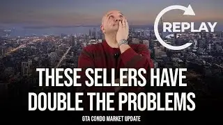 These Sellers Have Double The Problems (GTA Condo Real Estate Market Update)