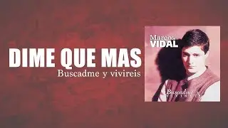 Marcos Vidal - Dime Qu&eacute; M&aacute;s -  Buscadme y Vivir&eacute;is