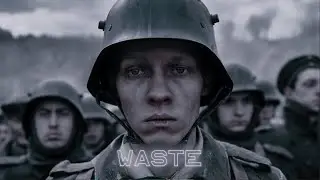 All Quiet On The Western Front EDIT | KxllSwxtch - WASTE