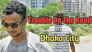 Trouble On The Road In DHAKA CITY [ Thumbs Up Studio ]