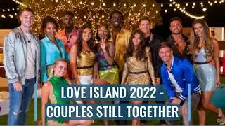 Love Island 2022 couples still together