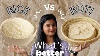Rice vs Roti: What 's best for Weight Loss? | Nutrition Facts & More | Sipra Mohapatra