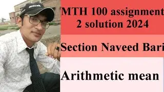 Mth 100 assignment 2 solution 2024 section naveed bari//mth 100 assignment 2