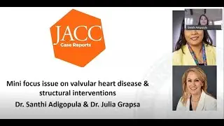 JACC: Case Reports: Mini-Focus Issue on Valvular Heart Disease & Structural Interventions | Webinar