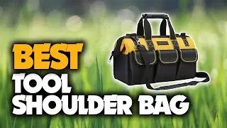 The Best Tool Shoulder Bag You Should Have