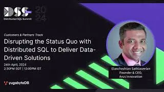 Disrupting the Status Quo with Distributed SQL to Deliver Data-Driven Solutions