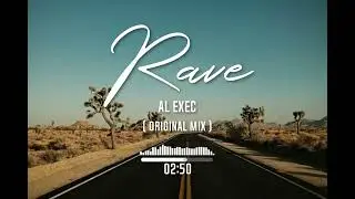 AL Exec - Rave (Original Mix)