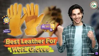 ✅ Top 5: Best Leather For Work Gloves [ Best Leather Work Gloves For Winter ] { Reviews }