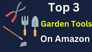 Top 3 Amazon cheap and best gardening tools