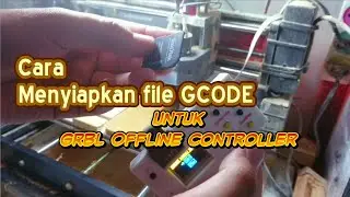 Cara menyiapkan file gcode untuk GRBL offline controller