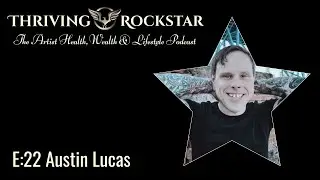 Thriving Rockstar E:22 Austin Lucas