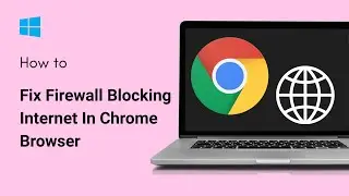 How To Fix Firewall Blocking Internet In Chrome Browser