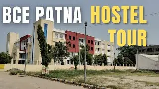 BCE Patna Hostel Tour