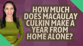 How much does Macaulay Culkin make a year from home alone?