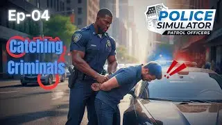 Catching Criminals in Police Simulator Patrol Officers !! | Ep-04 | No Commentary.