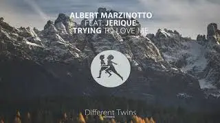 Albert Marzinotto feat. Jerique - Trying To Love Me (Original Mix)