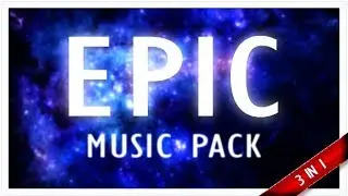 Epic Music Pack [3 in 1] - Royalty Free Music Download