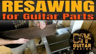 Resawing A Board for Guitar Parts