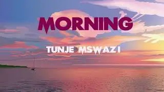 MORNING by Tunje Mswazi 🌅🎷