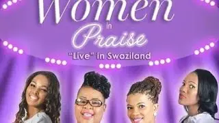 Women In Praise - Melusi NGENA - Live In Swaziland