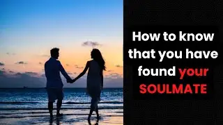 6 Signs That You Have Found Your SOULMATE
