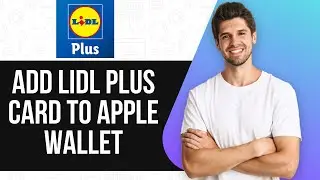 How To Add Lidl Plus Card To Apple Wallet