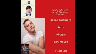 Jacob Skidmore TALKS &lsquo;SKILL HOUSE&rsquo; & Dark Side of Influencer Culture | JTWJE EP 379  #podcast