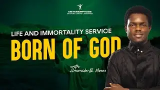 BORN OF GOD WITH ARAMIDE B. MOSES