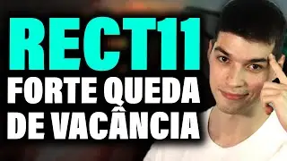 RECT11: Forte queda de vac&acirc;ncia | Destaques da Semana