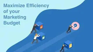 Maximize Efficiency of your Marketing Budget