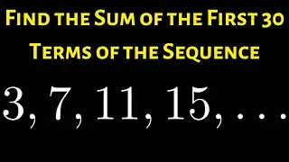Find the Sum of the First 30 Terms of the Arithmetic Sequence 3, 7, 11, 15, ...