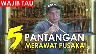 5 PANTANGAN MERAWAT PUSAKA