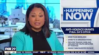 FOX 29: Philly DA, Philadelphia Foundation Award $600K to 31 Violence Prevention Groups
