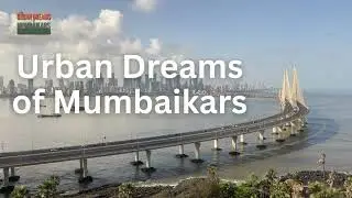 Urban Dreams of Mumbaikars | Mumbai