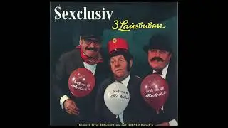 3 Lausbuben - Sexclusiv [Full Album]