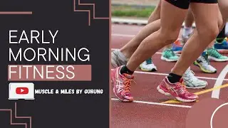 Early Morning Fitness | 5 KM Run & Full Body Exercises