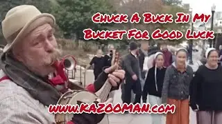 Chuck A Buck In My Bucket For Good Luck - 2015  - Bobby Ray Kazoo Man 