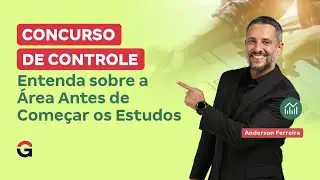 Concurso de Controle: Entenda sobre a &Aacute;rea Antes de Come&ccedil;ar os Estudos com Anderson Ferreira