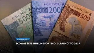 ECOWAS Sets Timeline For 'ECO' Currency to 2027 | Business Edge