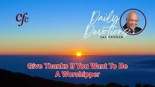 June 21 | Daily Devotion | Give Thanks If You Want To Be A Worshipper | Zac Poonen