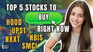 Top 5 Stocks to Buy Right Now #HOOD #UPST #NXXT #NBIS #SMCI
