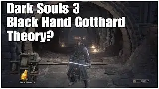 Dark Souls 3 Black Hand Gotthard Theory