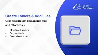 Create Folders & Upload Files | Construction Document Management