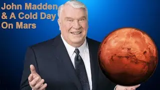 John Madden & A Cold Day on Mars