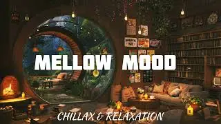 MELLOW MOOD  | Chillax & Relaxation Music for Study, Sleep & Stress Relief