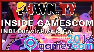 P4WN.TV - INSIDE GAMESCOM 2016 - Independent Entwickler im Interview