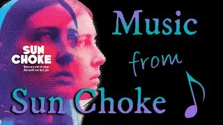 Sun Choke Soundtrack (2015 Film by Ben Cresciman) Score from Movie Starring Sarah Hagan