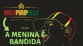 Pump Killa -  A Menina &eacute; Bandida - Dancehall Slackness 💙